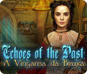 Recurso de captura de tela do jogo Echoes of the Past: A Vingança da Bruxa