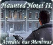Recurso de captura de tela do jogo Haunted Hotel II: Acredite nas Mentiras