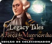 Recurso de captura de tela do jogo Legacy Tales: A Força da Misericórdia Edição de Colecionador