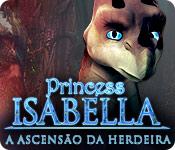 Recurso de captura de tela do jogo Princess Isabella: A Ascensão da Herdeira