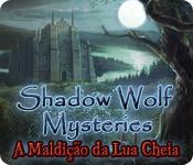 image Shadow Wolf Mysteries: A Maldição da Lua Cheia