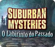 Image Suburban Mysteries: O Labirinto do Passado