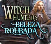 Recurso de captura de tela do jogo Witch Hunters: Beleza Roubada