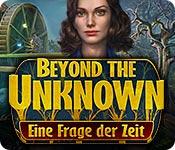 Feature screenshot Spiel Beyond the Unknown: Eine Frage der Zeit