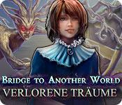 Feature screenshot Spiel Bridge to Another World: Verlorene Träume