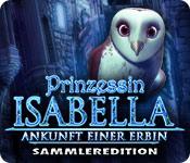 Feature screenshot Spiel Prinzessin Isabella: Ankunft einer Erbin Sammleredition