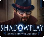 Feature screenshot Spiel Shadowplay: Stimmen der Vergangenheit