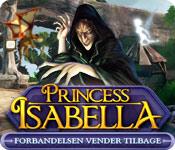Preview billede Princess Isabella: Forbandelsen vender tilbage game