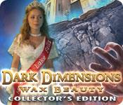 image Dark Dimensions: Wax Beauty Collector's Edition