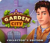 Feature screenshot game Garden City Collector's Edition