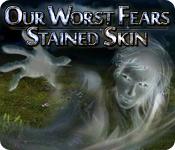 Image Our Worst Fears: Stained Skin