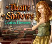 image Theatre of Shadows: Como Desees