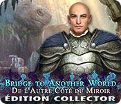 La fonctionnalité de capture d'écran de jeu Bridge to Another World: De l'Autre Côté du Miroir Édition Collector