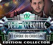 Image Dead Reckoning: Le Cirque du Croissant Edition Collector