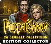 Feature Jeu D'écran PuppetShow: Sa Cruelle Collection Édition Collector