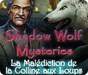 La fonctionnalité de capture d'écran de jeu Shadow Wolf Mysteries: La Malédiction de la Colline aux Loups