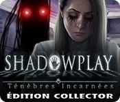 La fonctionnalité de capture d'écran de jeu Shadowplay: Ténèbres Incarnées Édition Collector