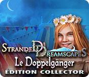 La fonctionnalité de capture d'écran de jeu Stranded Dreamscapes: Le Doppelgänger Édition Collector