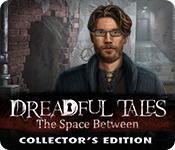 機能スクリーンショットゲーム Dreadful Tales: The Space Between Collector's Edition